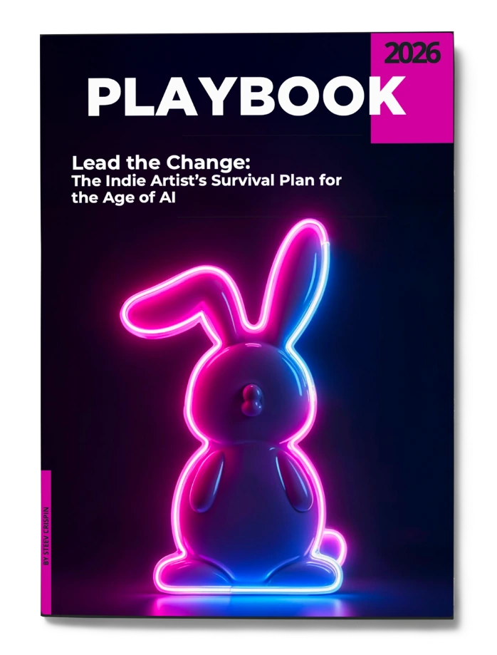 PLAYBOOK 2026 Lead the Change: The Indie Artist’s Survival Plan for the Age of AI